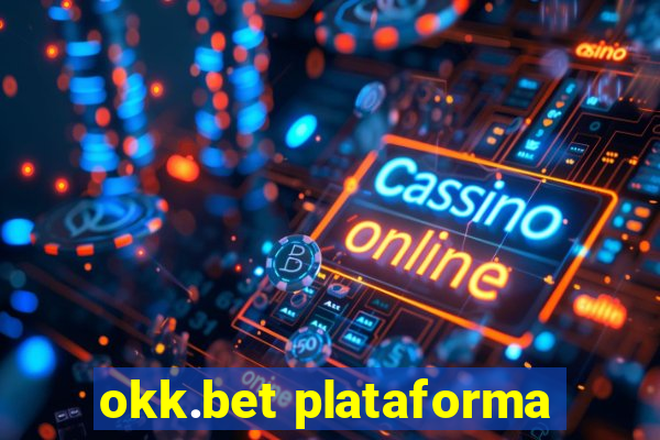 okk.bet plataforma